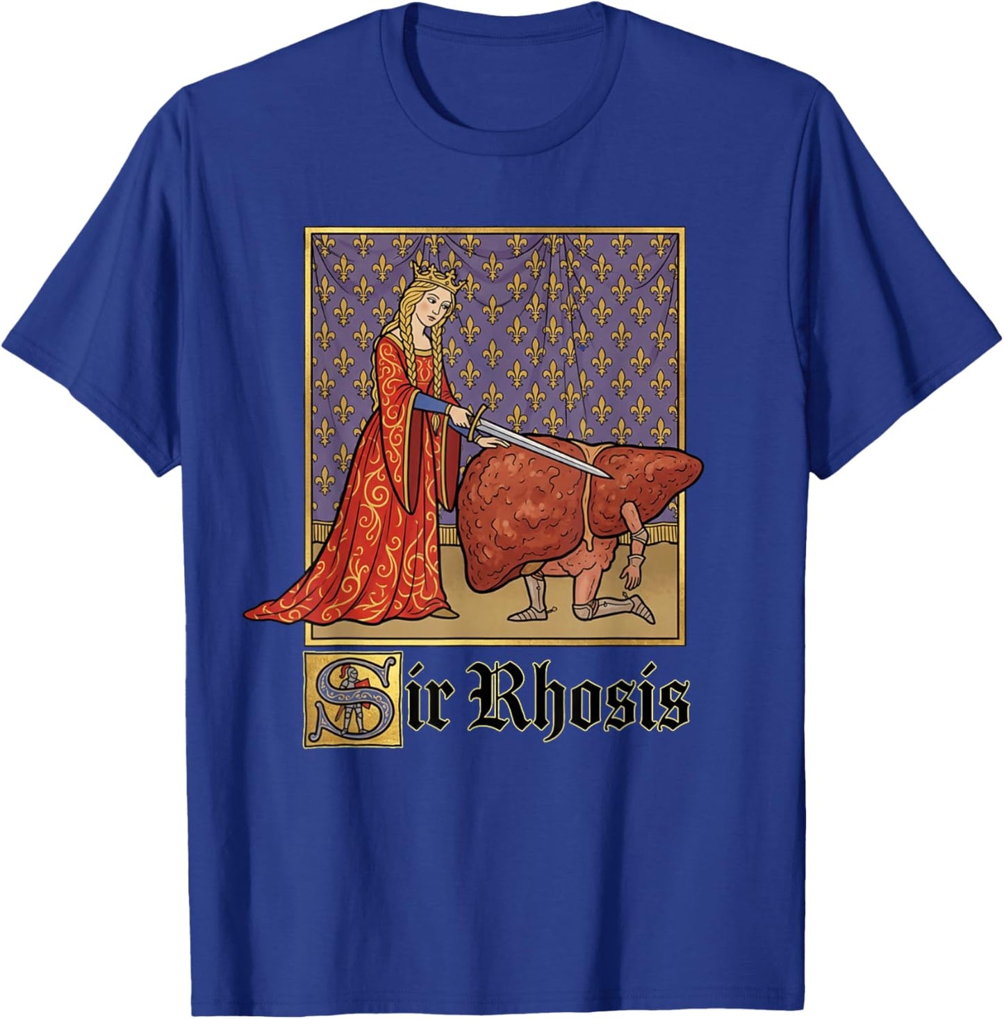 Sir Rhosis Medieval Pun Meme Funny Liver Drunk T-Shirt - T-Shirt | Royal