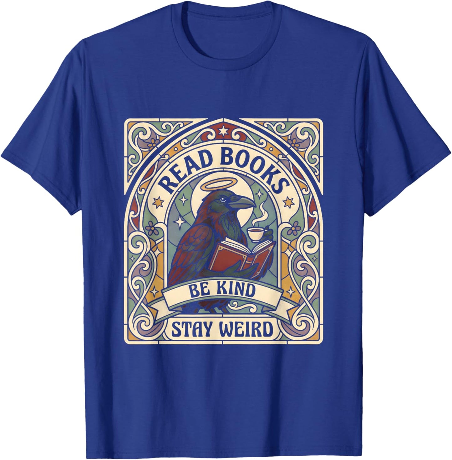 Read Books Be Kind Stay Weird Raven Tarot Reading Coffee T-Shirt - T-Shirt | Royal