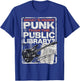 What's More Punk Than The Public Library T-Shirt - T-Shirt | Royal