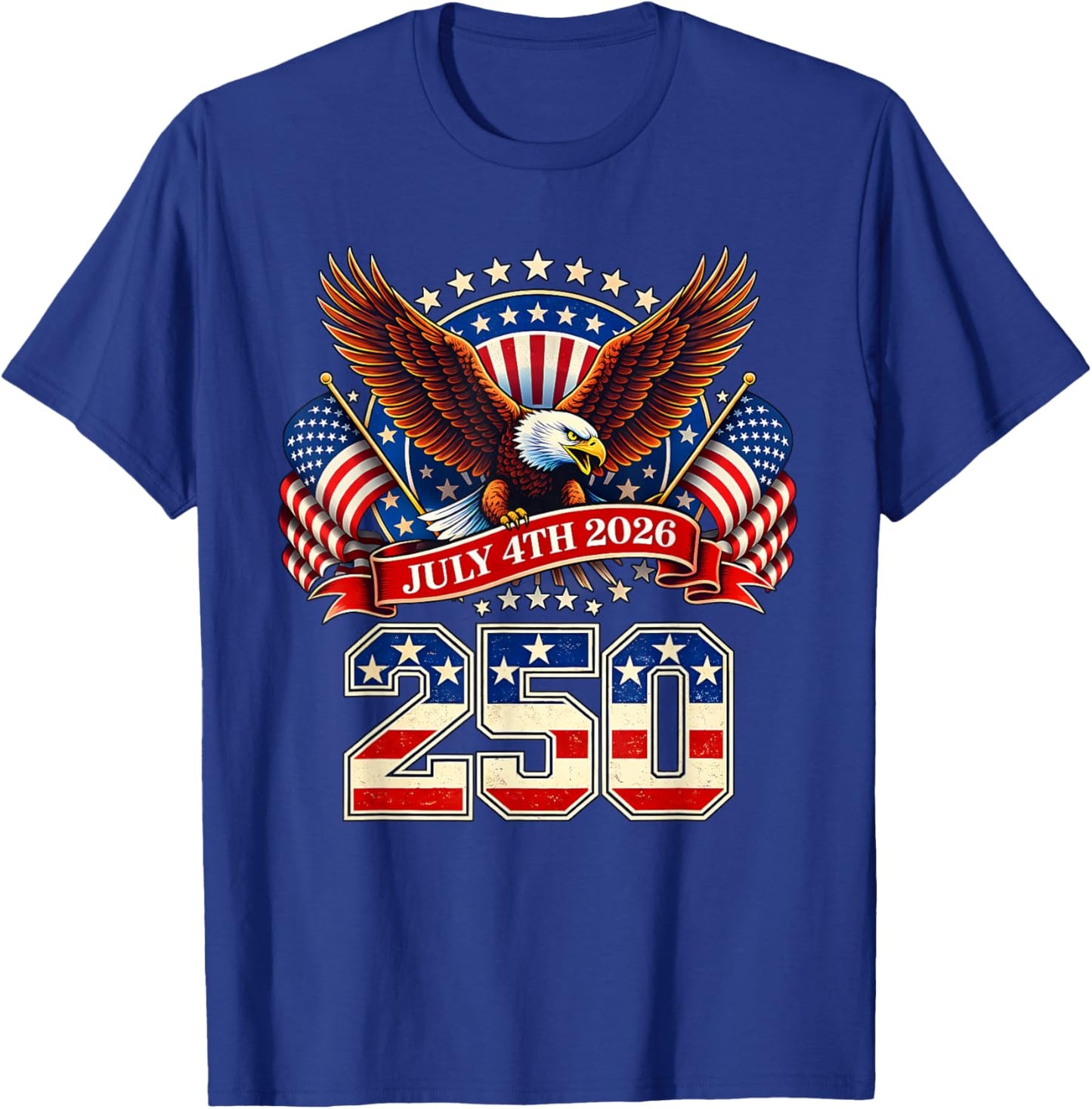 250 Years American 1776 2026 250th 4th July Independence Day T-Shirt - T-Shirt | Royal