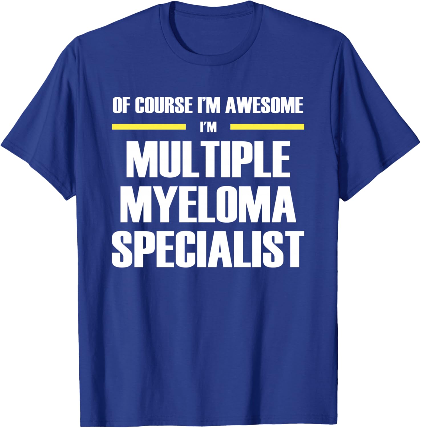 The Original Awesome Multiple Myeloma Specialist T-Shirt - T-Shirt | Royal