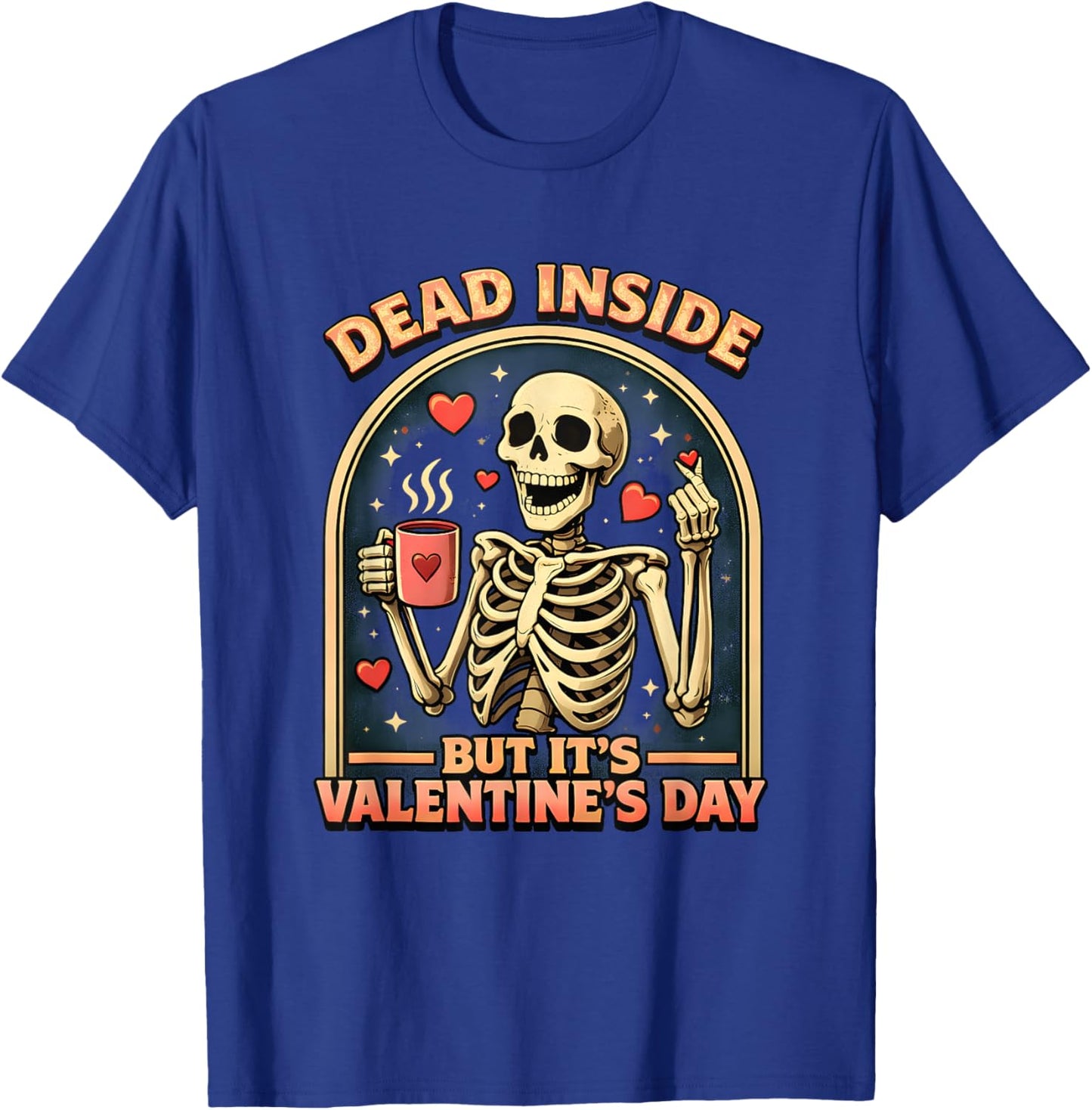 Dead Inside But It’s Valentine’s Day Sarcastic Skeleton T-Shirt - T-Shirt | Royal