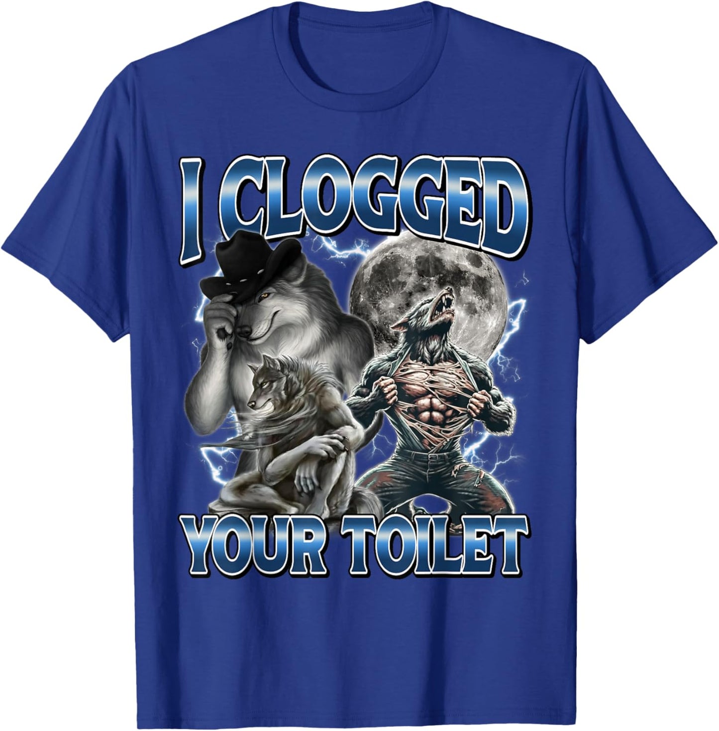 I Clogged Your Toilet Funny Alpha Wolf Meme Stupid Brainrot T-Shirt - T-Shirt | Royal