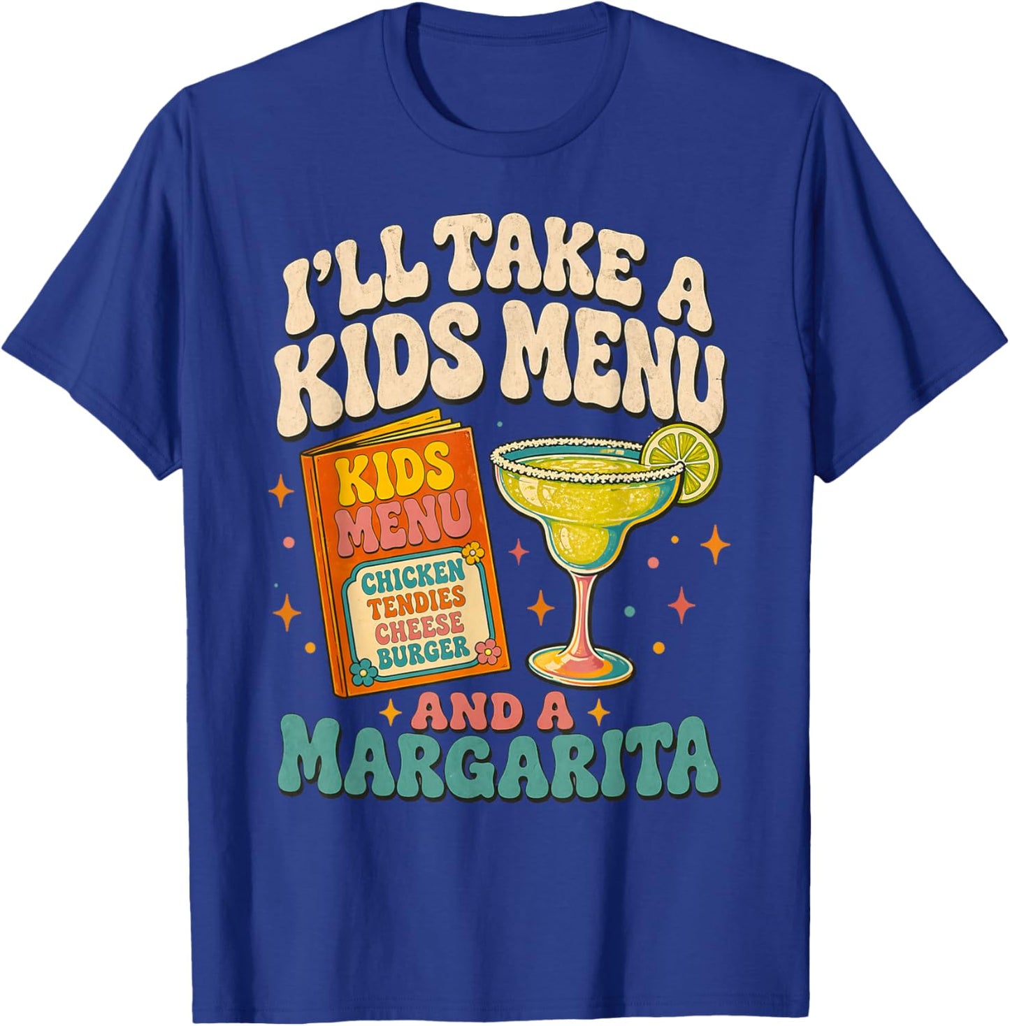 I Will Take Kids Menu and Margarita T-Shirt - T-Shirt | Royal