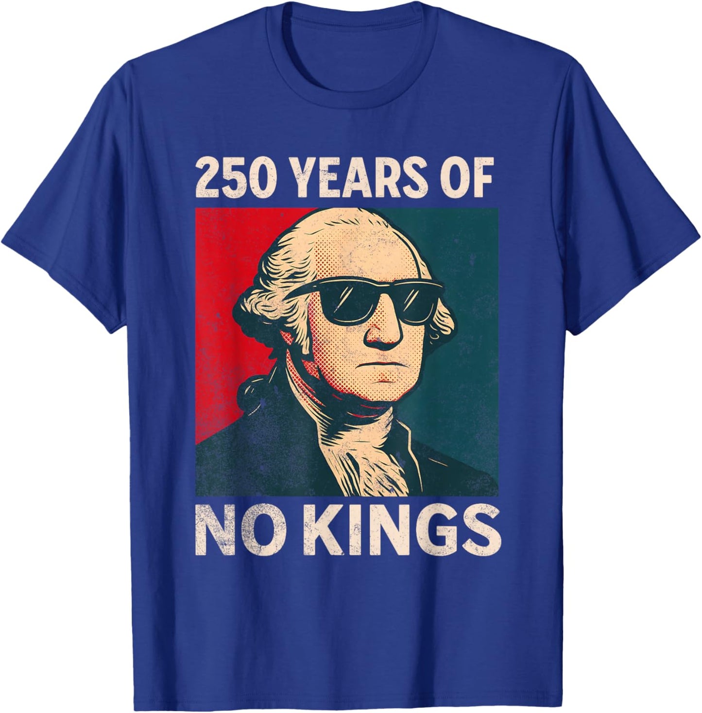 250 Years No Kings George Washington T-Shirt - T-Shirt | Royal