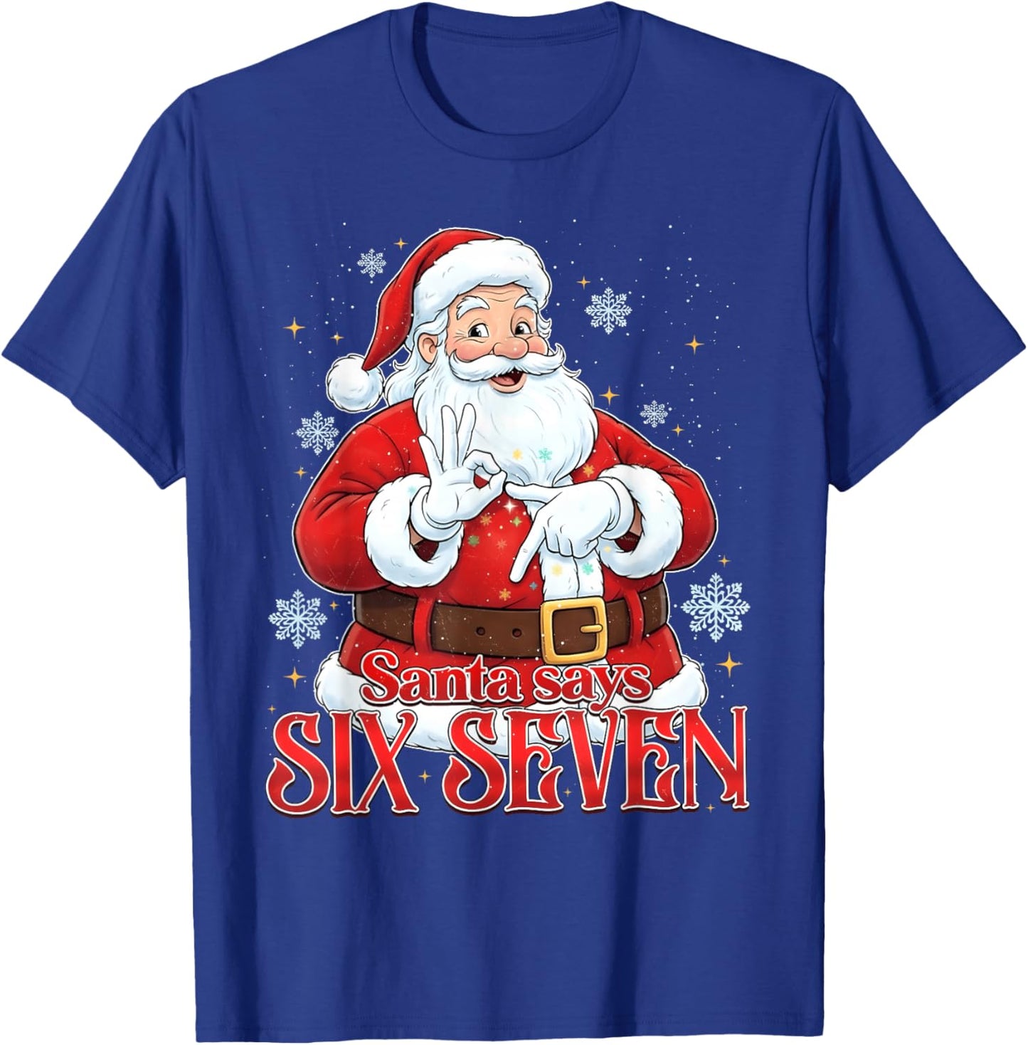 Santa Says Six Seven 67 Meme Christmas Holiday 6 7 Funny T-Shirt - T-Shirt | Royal