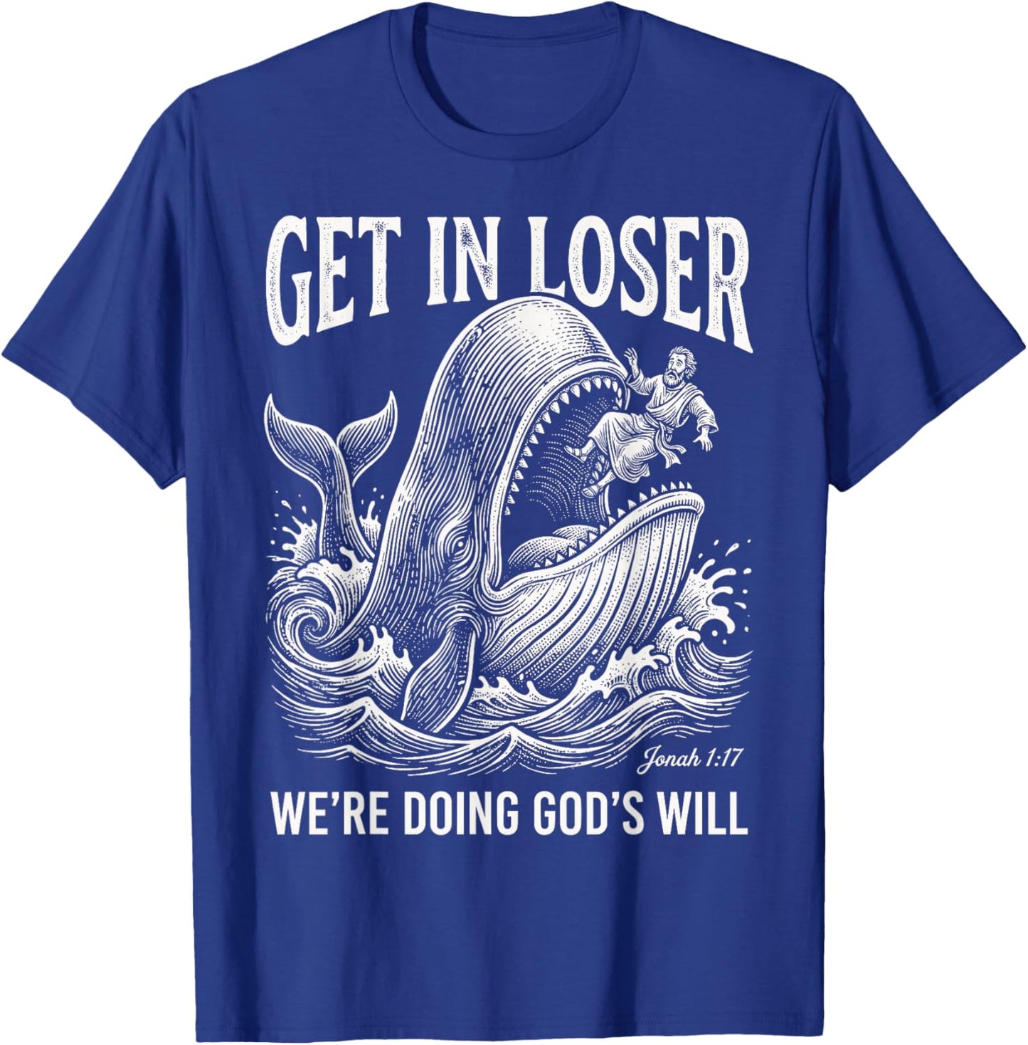 Get in Loser We're Doing God's Will Funny Christian Bible T-Shirt - T-Shirt | Royal