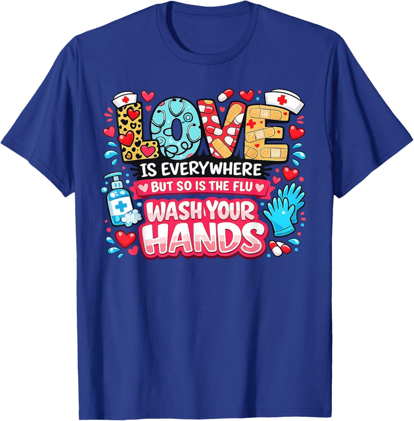 Love is Everywhere But So is The Flu Funny Valentine Nurse T-Shirt - T-Shirt | Royal