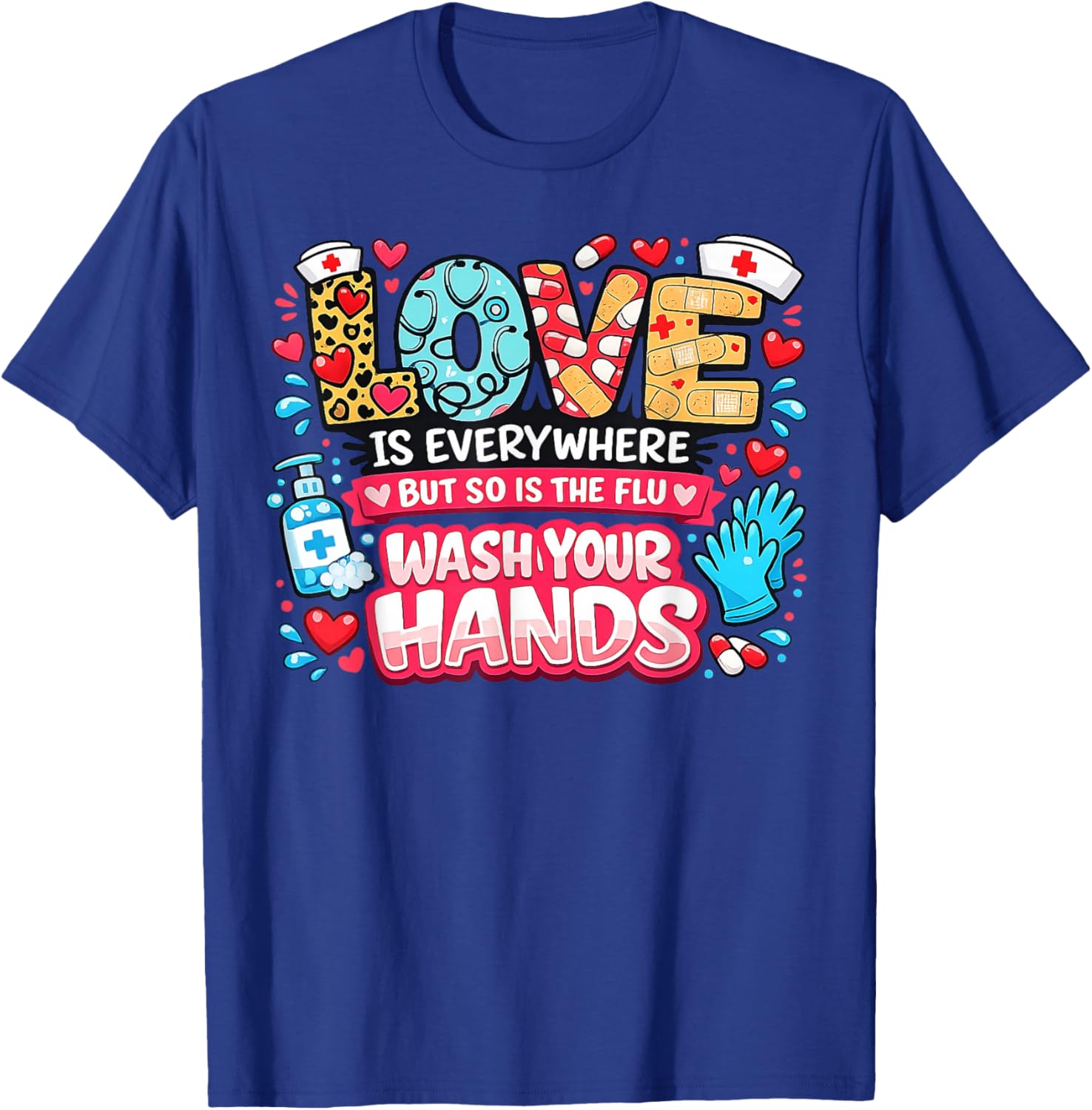 Love is Everywhere But So is The Flu Funny Valentine Nurse T-Shirt - T-Shirt | Royal