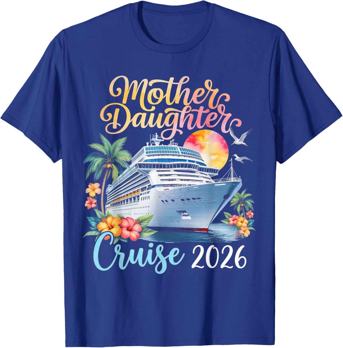 Mother Daughter Cruise 2026 T-Shirt - T-Shirt | Royal