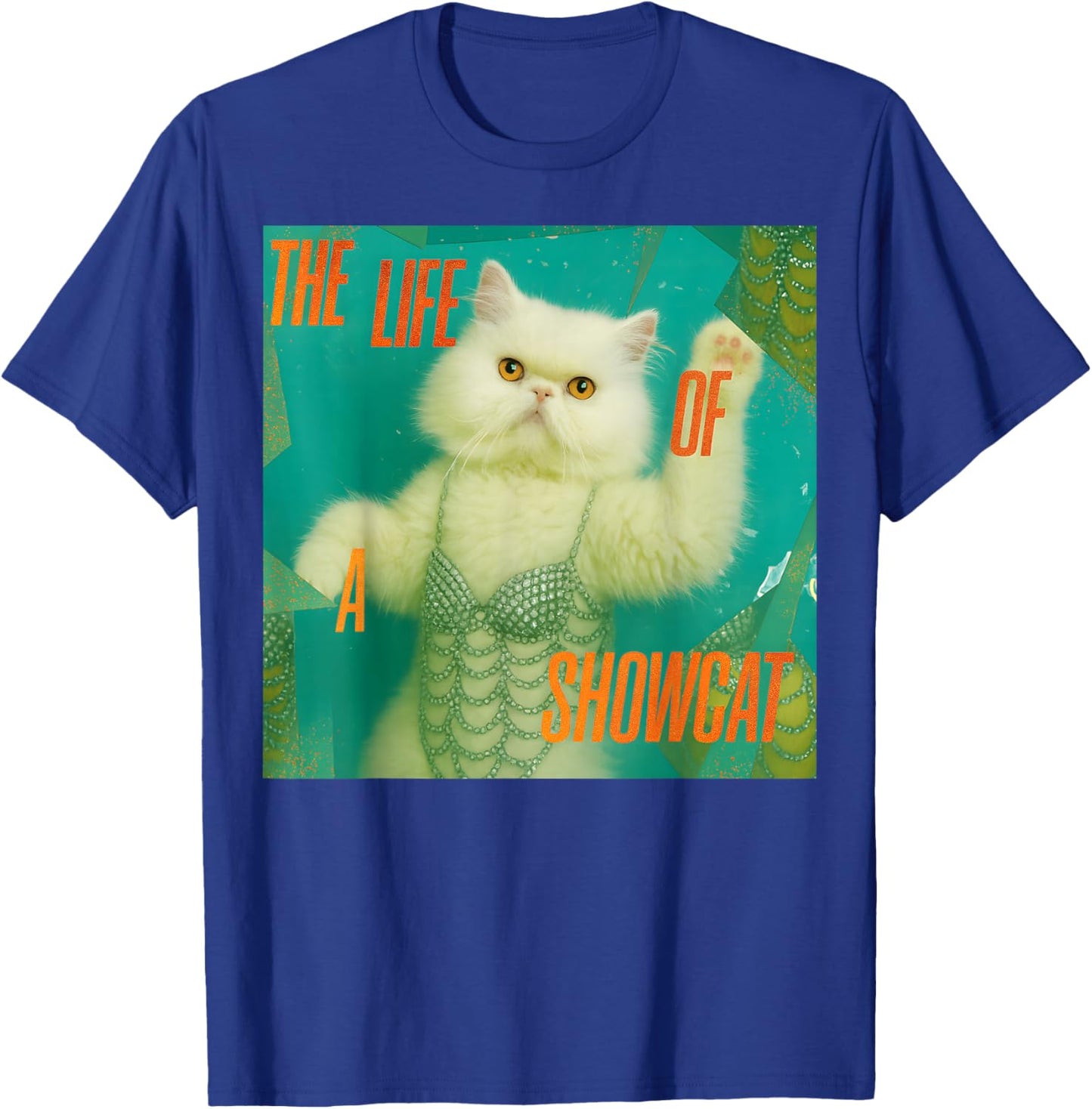 The Life of a Showcat Funny Costume Y2k Trendy Showcat 2025 T-Shirt - T-Shirt | Royal