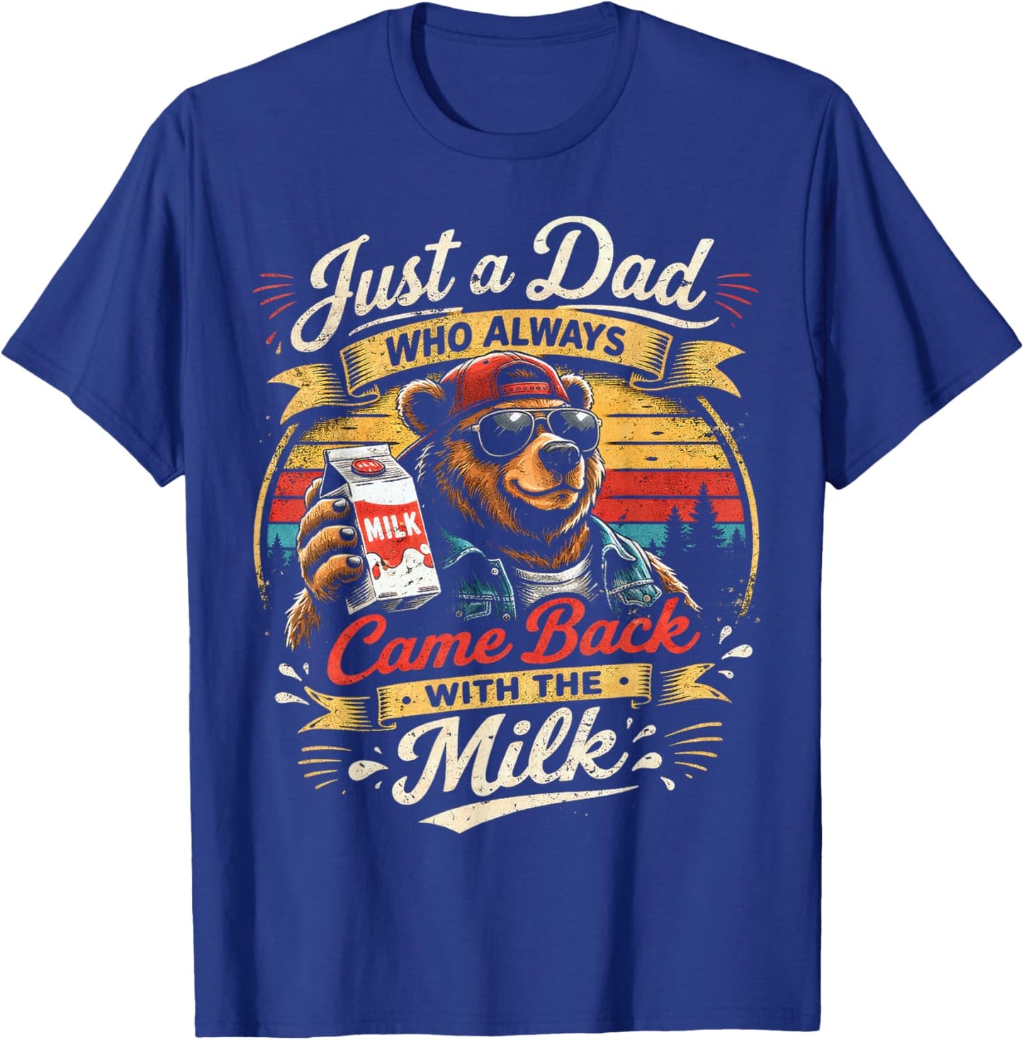 Papa Bear Just A Dad Who Always Came Back with The Milk T-Shirt - T-Shirt | Royal