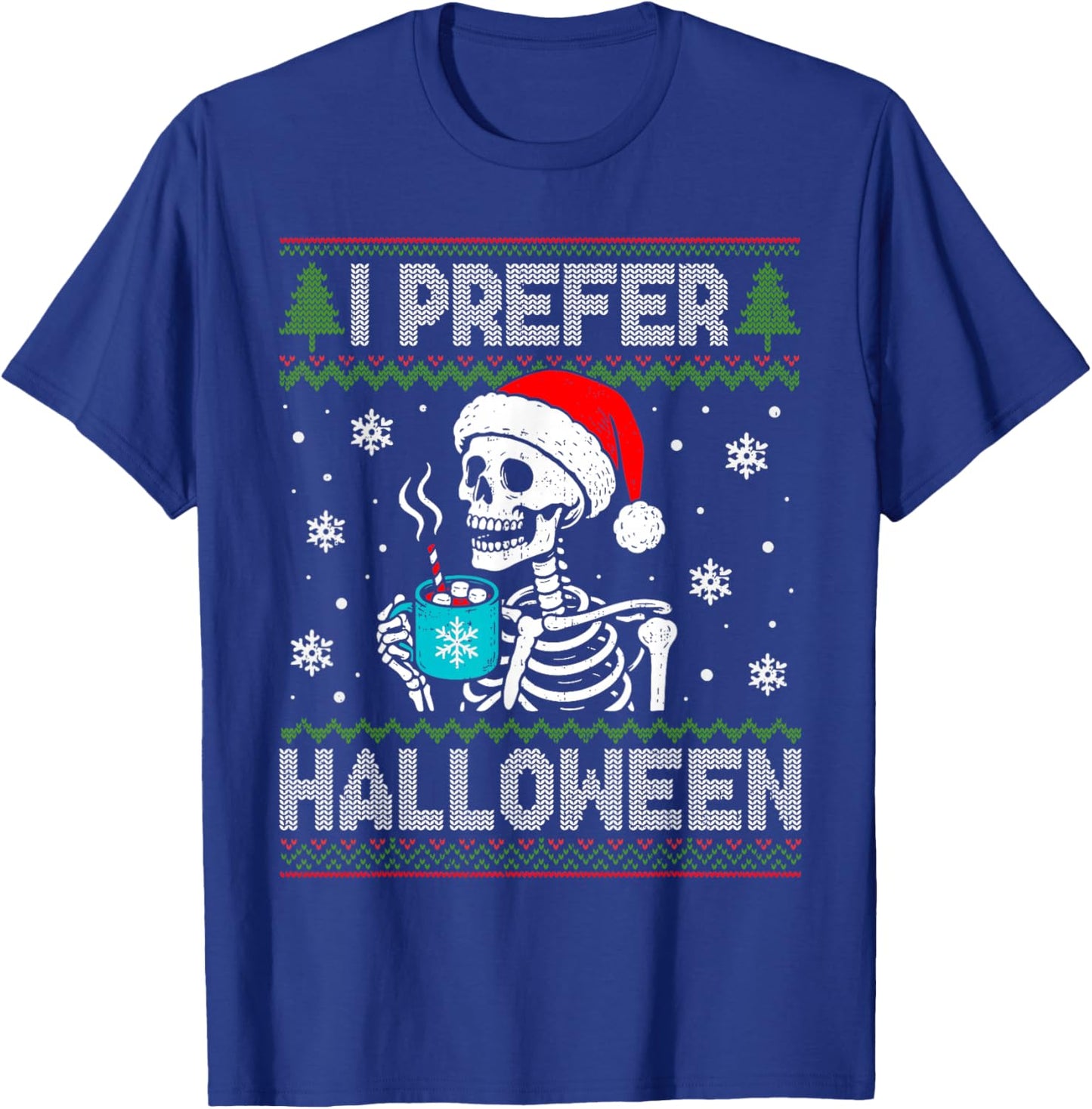 I Prefer Halloween Skeleton Ugly Christmas Spooky Holiday T-Shirt - T-Shirt | Royal