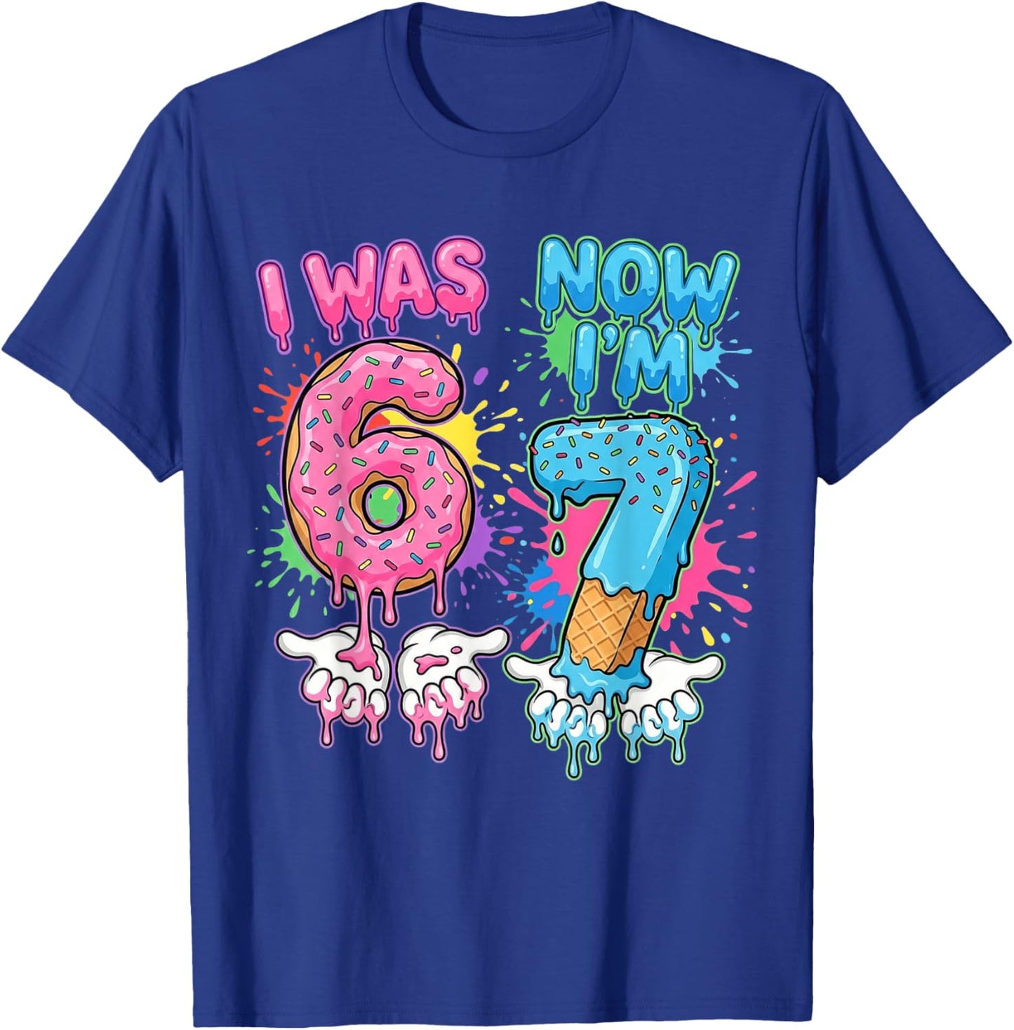 7 Years Old Birthday Dripping I was 6 Now I'm 7 67 Meme T-Shirt - T-Shirt | Royal