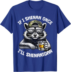 If I Shenan Once I Will Shenanigan Raccoon Drink Adult Men T-Shirt - T-Shirt | Royal