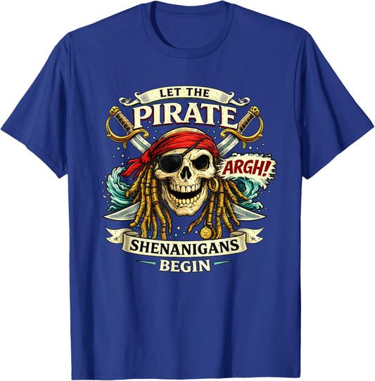 Argh Let The Pirate Shenanigans Begin Funny Pirate T-Shirt - T-Shirt | Royal