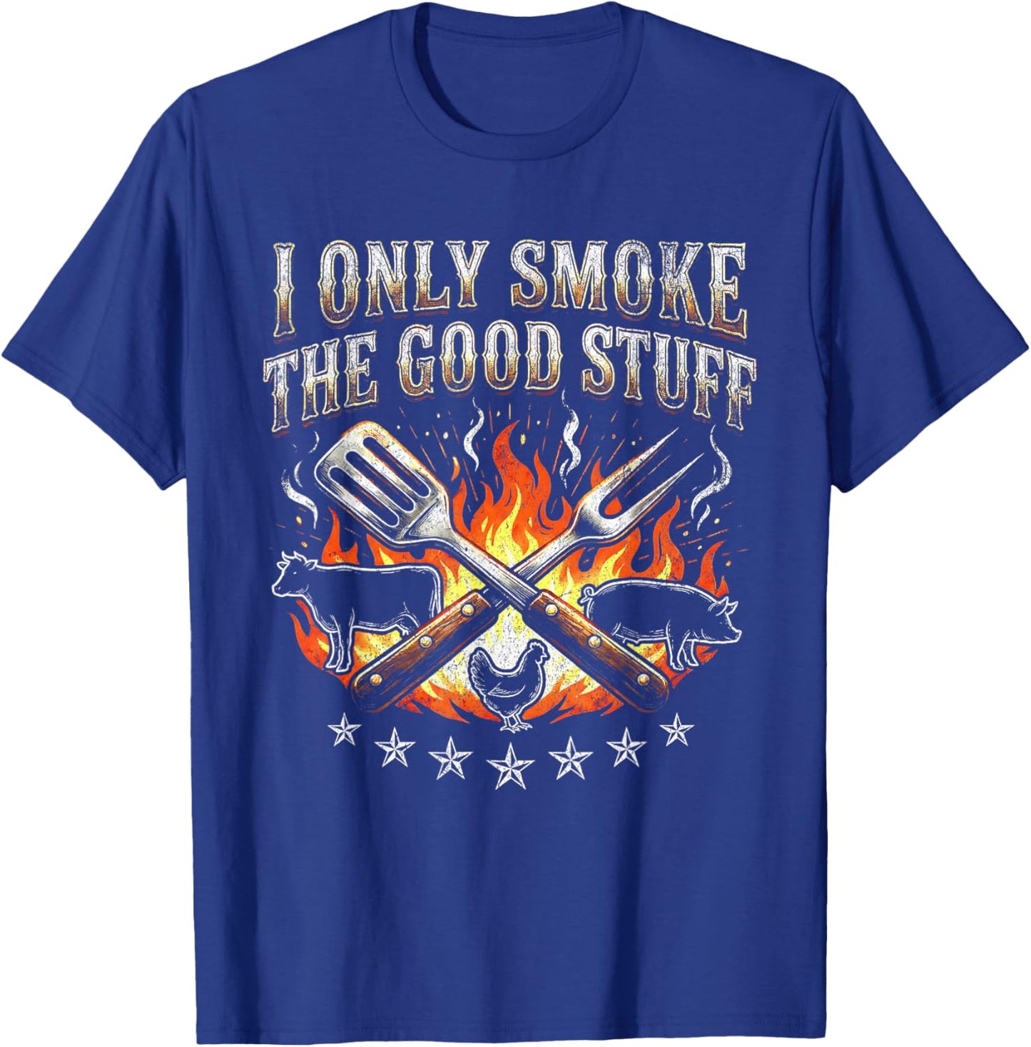 I Only Smoke Good Stuff - BBQ Lover Grilling Barbecue T-Shirt - T-Shirt | Royal