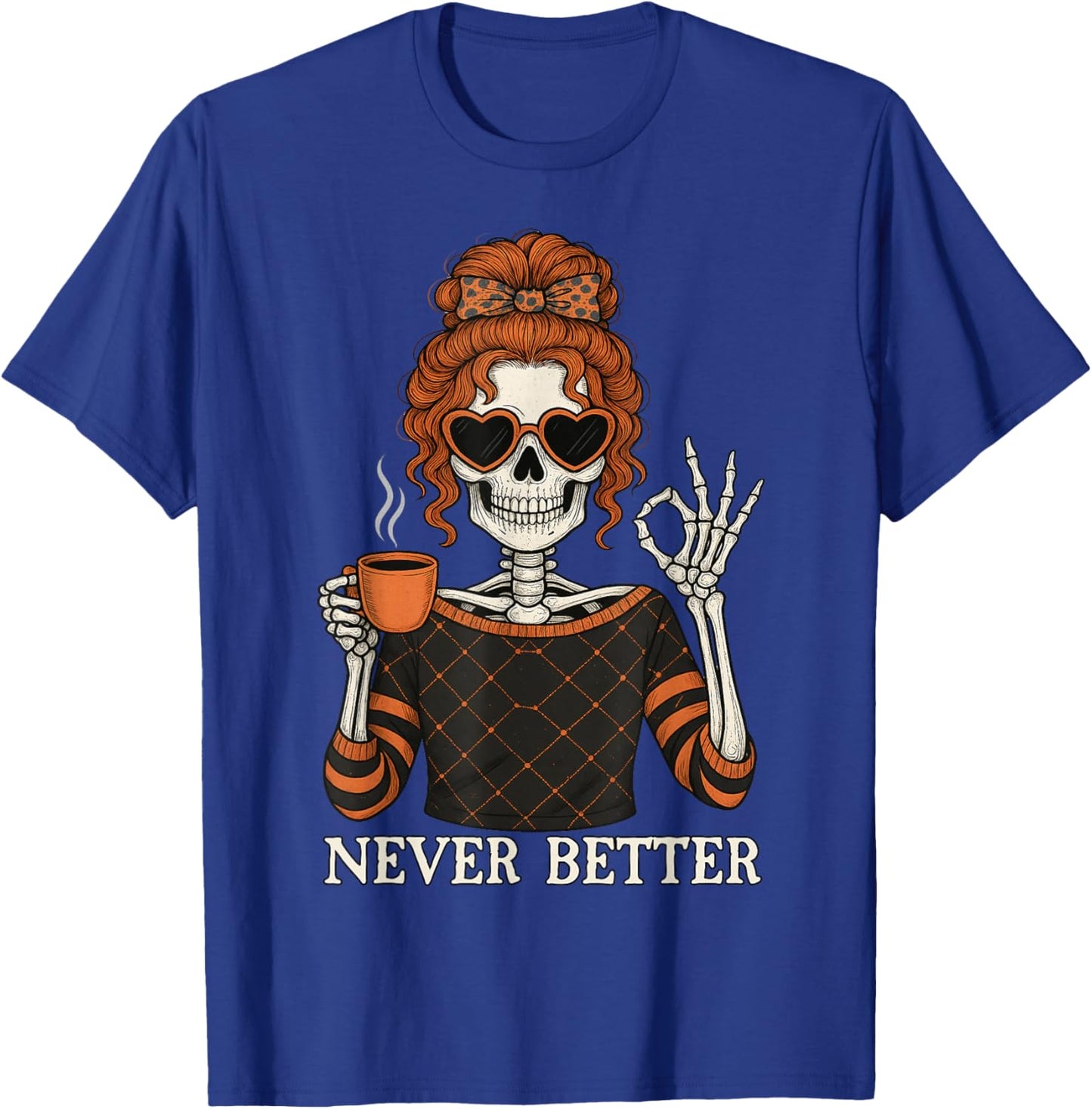 Never Better Skeleton Messy Bun Halloween Men Women T-Shirt - T-Shirt | Royal