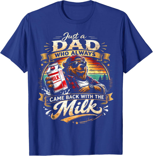Just A Dad Who Always Came Back with The Milk, Papa Bear T-Shirt - T-Shirt | Royal