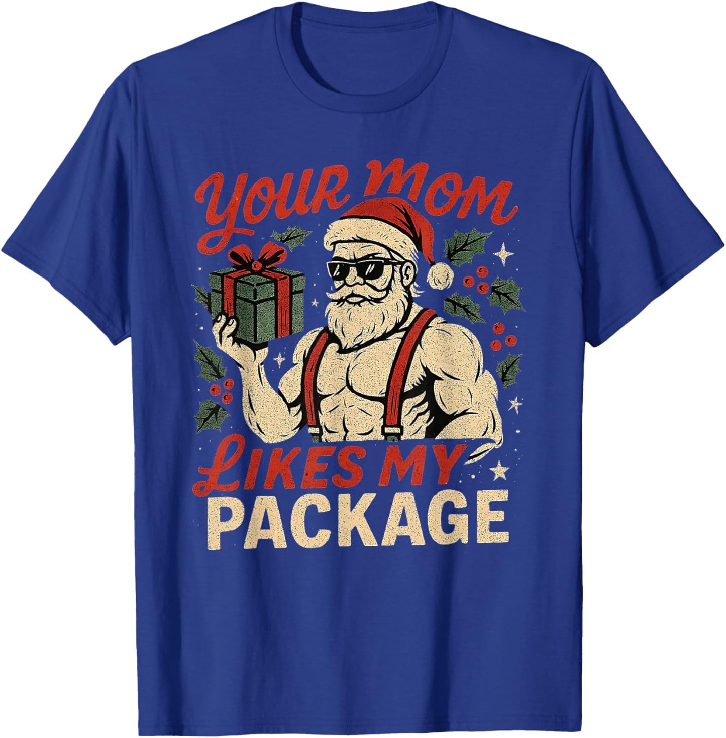Your Mom Likes My Package Funny Santa Christmas T-Shirt - T-Shirt | Royal