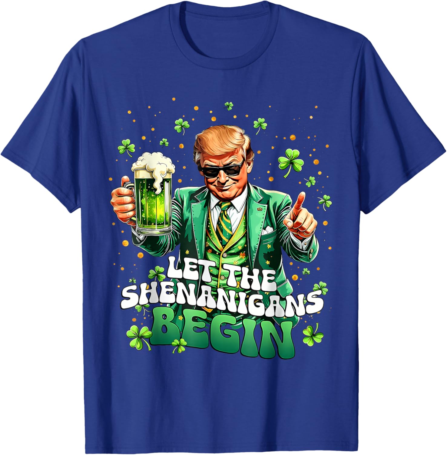 Let The Shenanigans Begin Funny Trump St Patrick's Day T-Shirt - T-Shirt | Royal