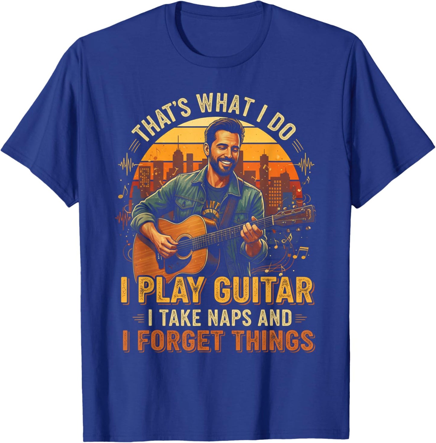 That's What I do I Play Guitar I take naps I Forget Things T-Shirt - T-Shirt | Royal