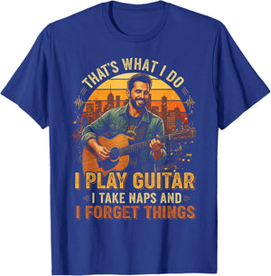 That's What I do I Play Guitar I take naps I Forget Things T-Shirt - T-Shirt | Royal