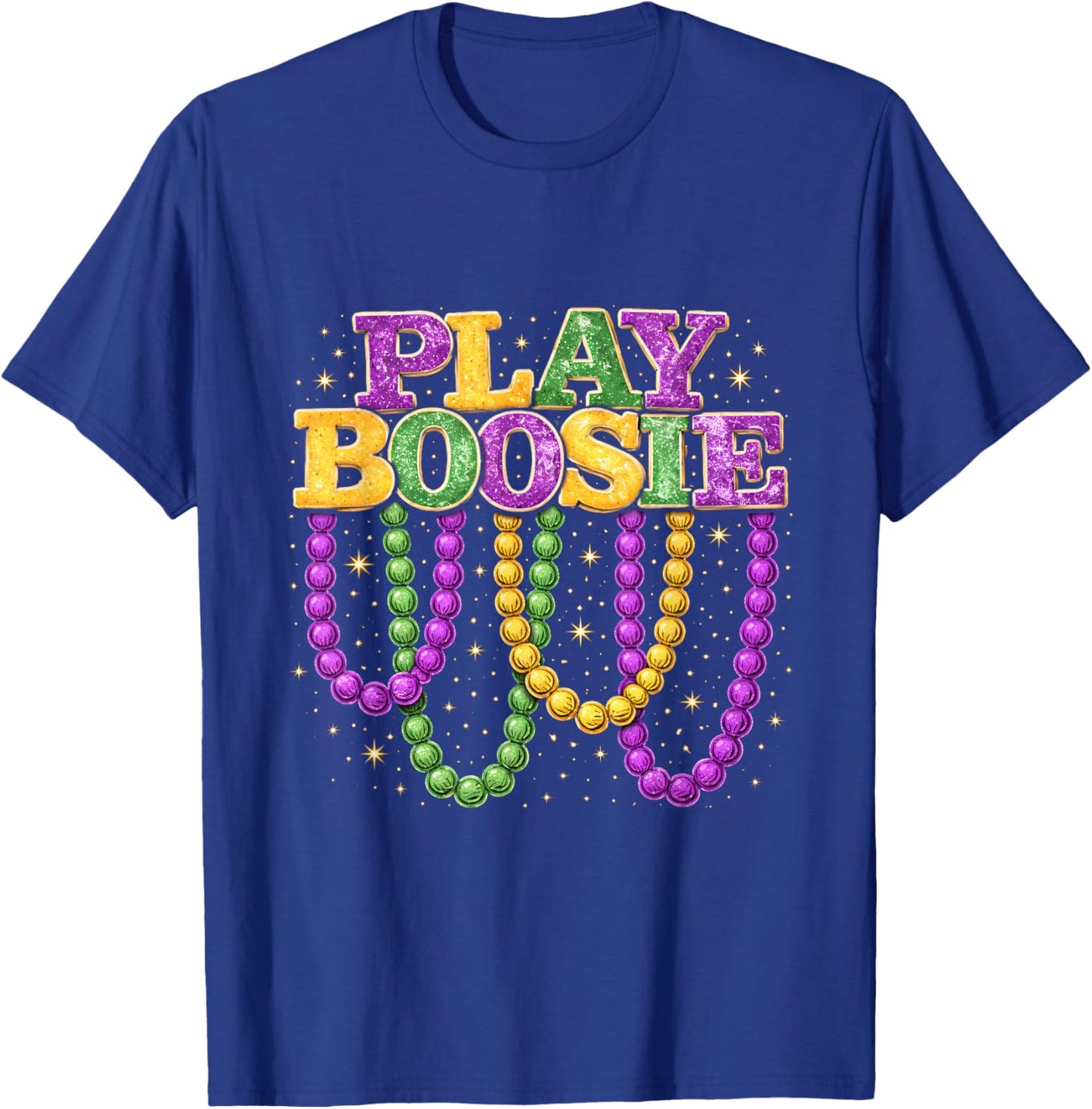 Play Boosie Mardi Gras Beads Funny Party Parade Design T-Shirt - T-Shirt | Royal