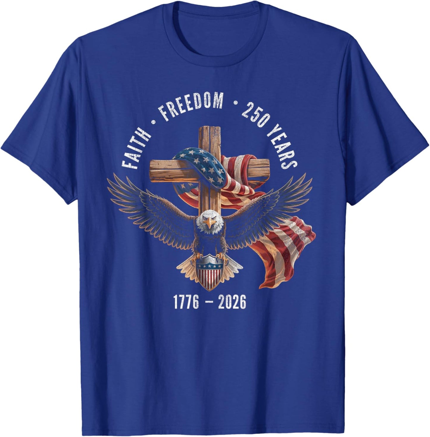 Faith Freedom 250 Years 1776-2026 Christian Cross Shield T-Shirt - T-Shirt | Royal