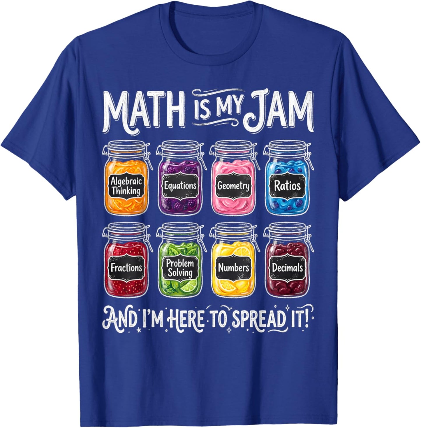 Math is My Jam and I'm Here to Spread It Teacher School T-Shirt - T-Shirt | Royal