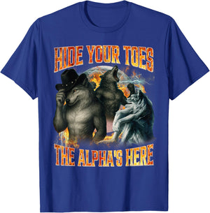 Hide Your Toes The Alpha's Here Funny Alpha Wolf Meme Cringe T-Shirt - T-Shirt | Royal
