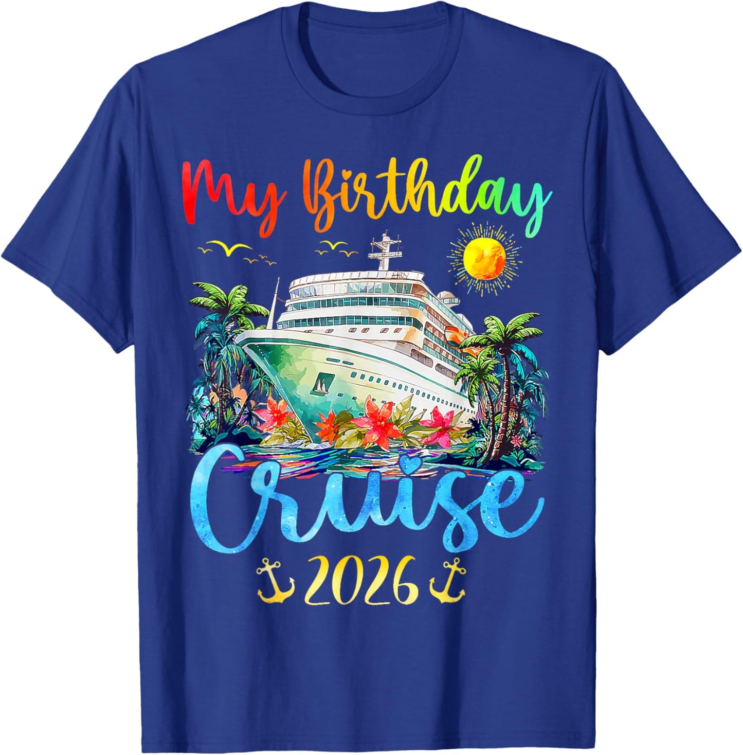 My Birthday Cruise 2026 Party Cruise Birthday Vacation T-Shirt - T-Shirt | Royal