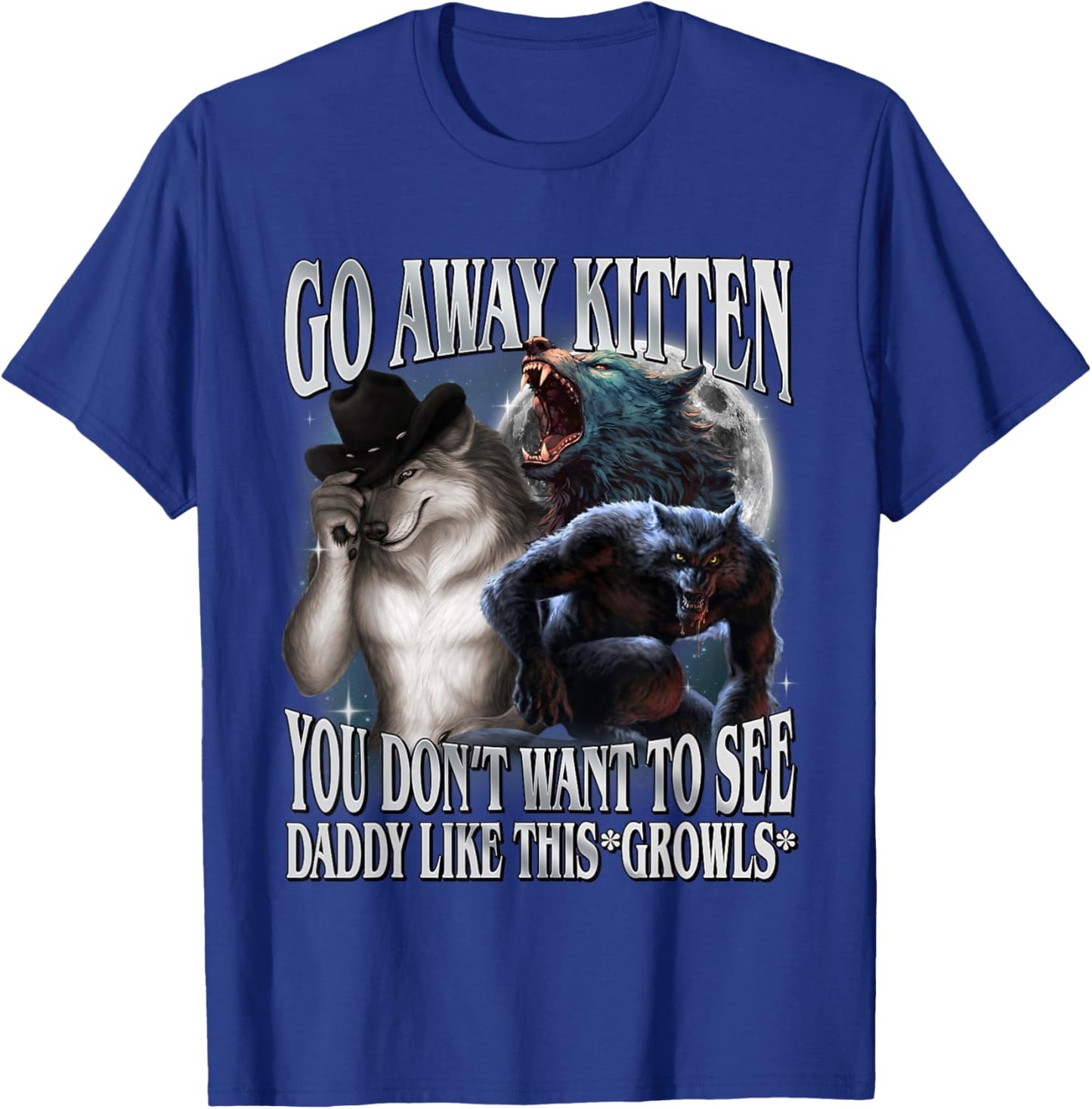 Go Away Kitten You Don't Want to See Daddy Like This T-Shirt - T-Shirt | Royal