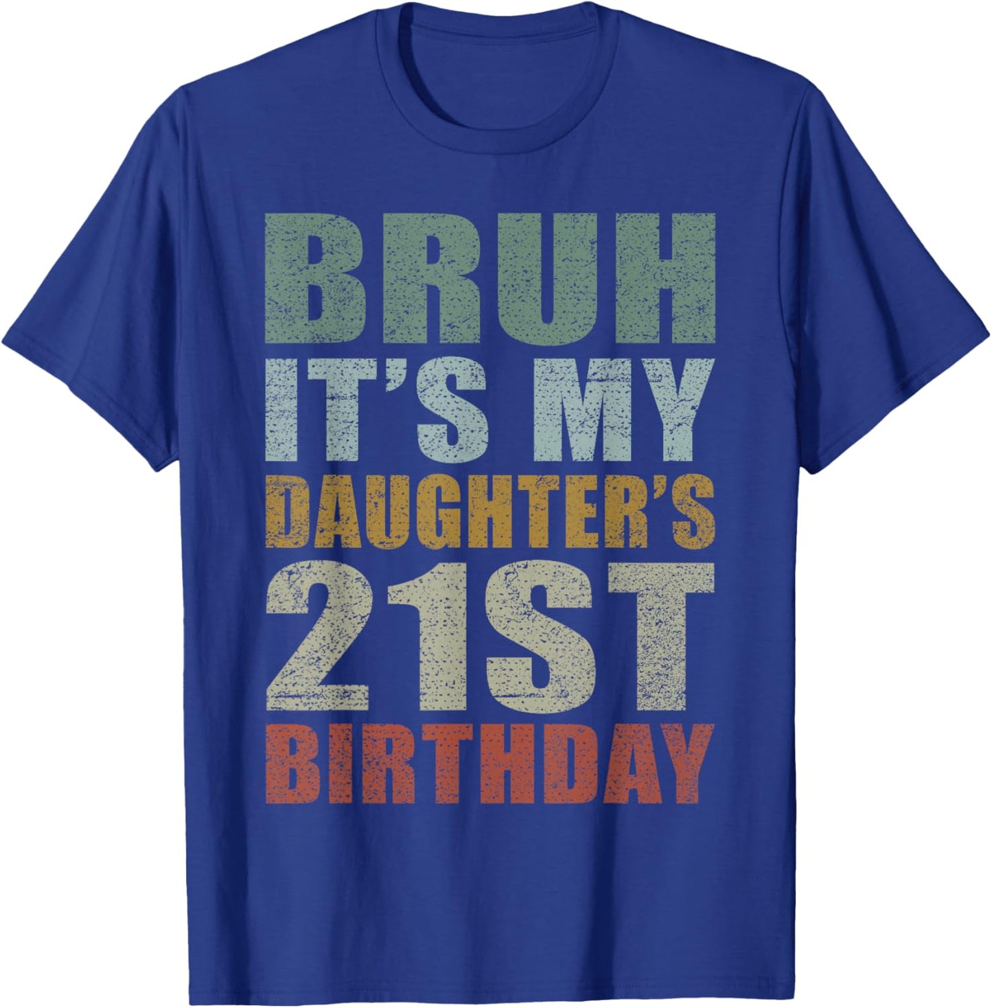 Bruh It's My Daughter's 21st Birthday Retro 21 Years Old T-Shirt - T-Shirt | Royal