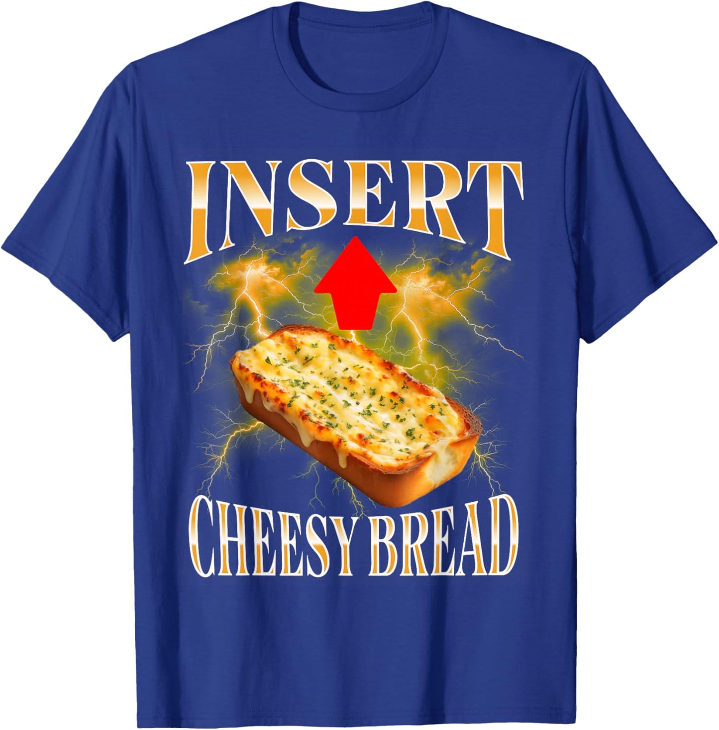 Insert Cheesy Bread Funny & Women T-Shirt - T-Shirt | Royal
