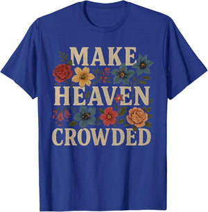 Women Christian Bible Verse Faith Make Heaven Crowded T-Shirt - T-Shirt | Royal