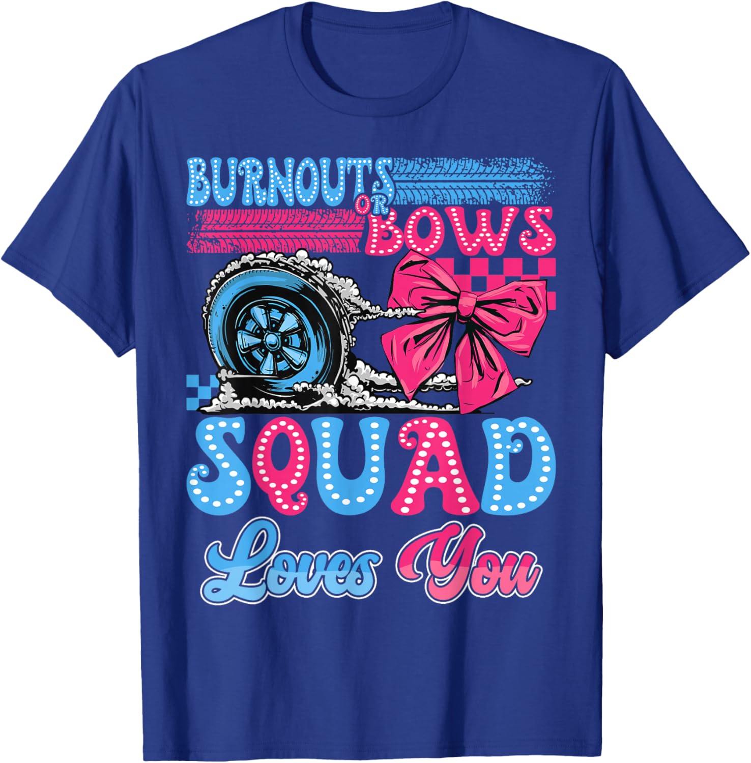 Burnouts or Bows Squad Loves You Gender Reveal Party T-Shirt - T-Shirt | Royal