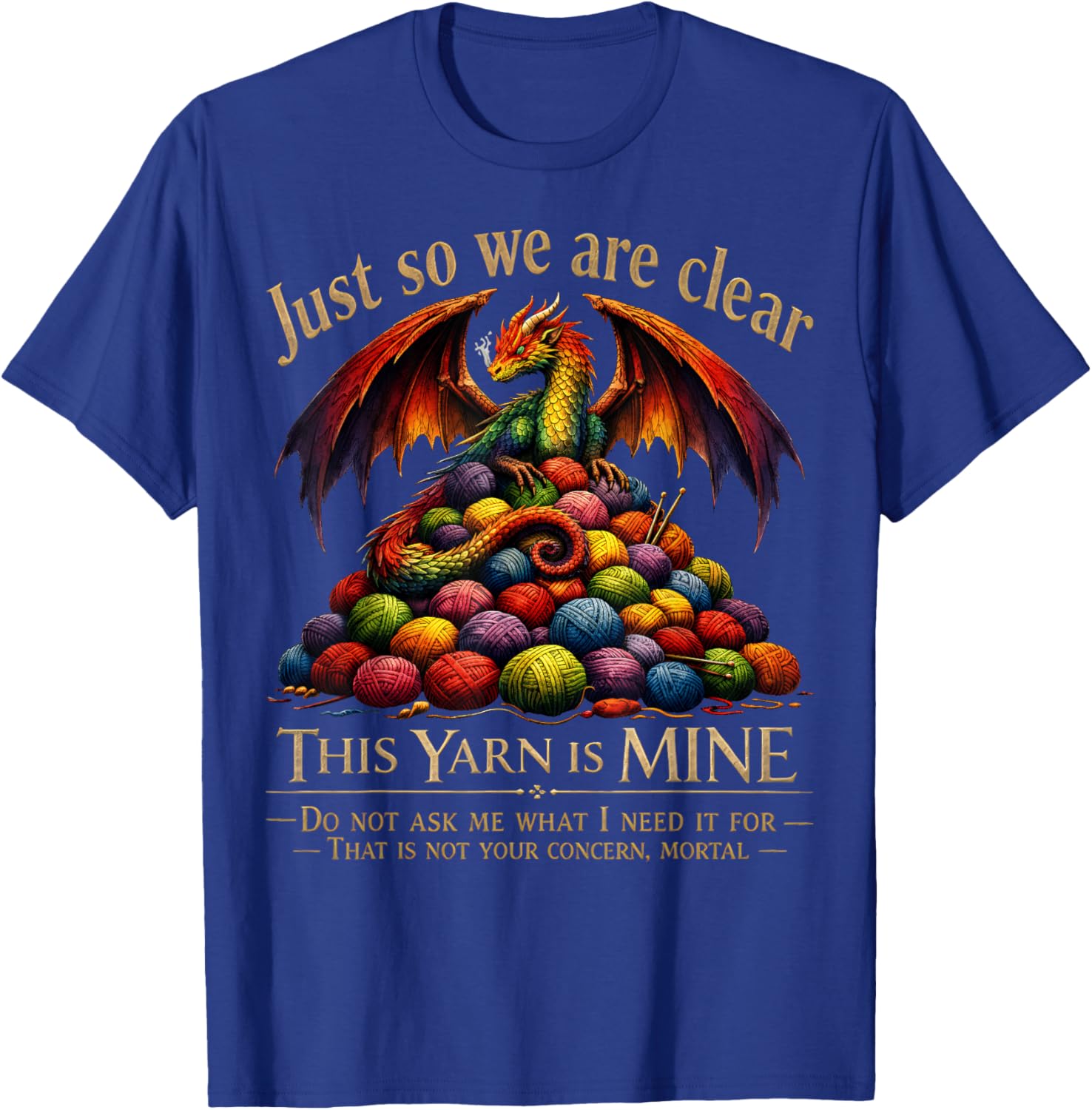 Just So We are Clear This Yarn is Mine Funny Dragon Knitting T-Shirt - T-Shirt | Royal