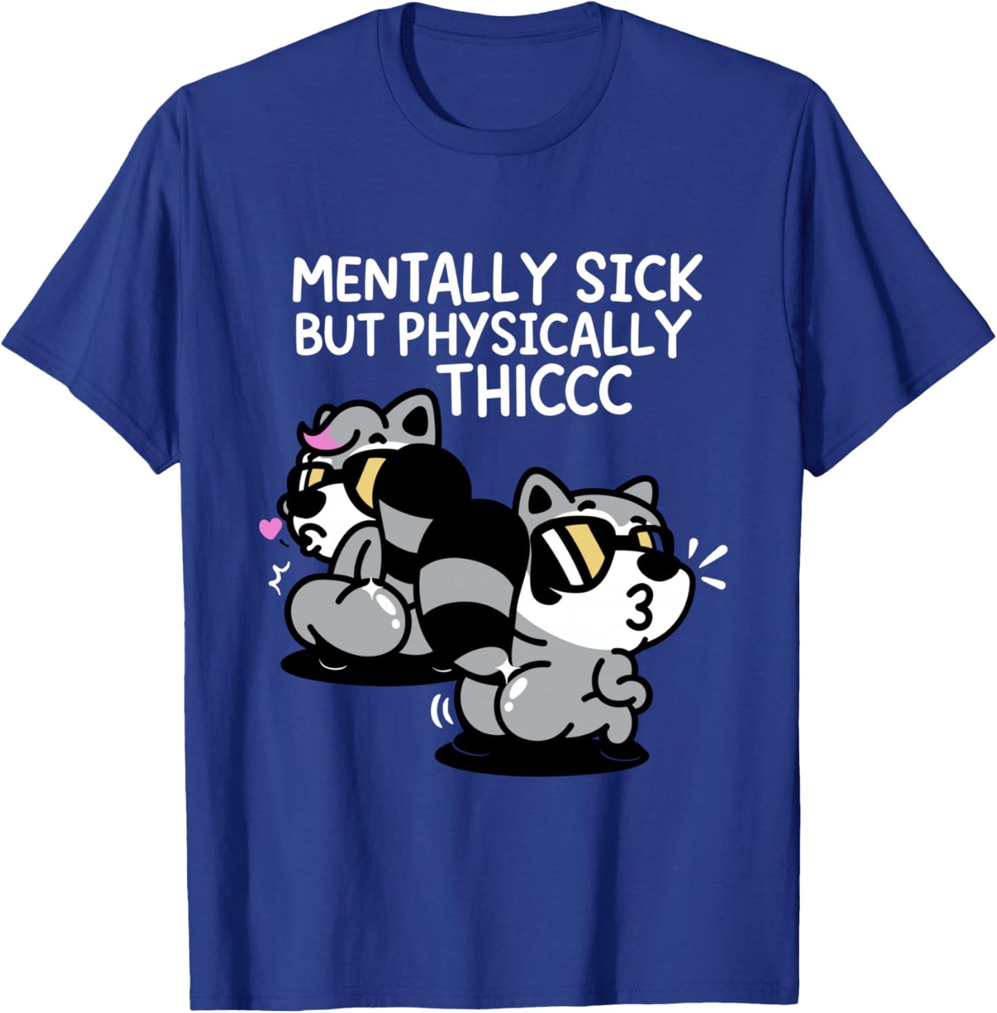 Mentally Sick But Physically Thicc T-Shirt - T-Shirt | Royal