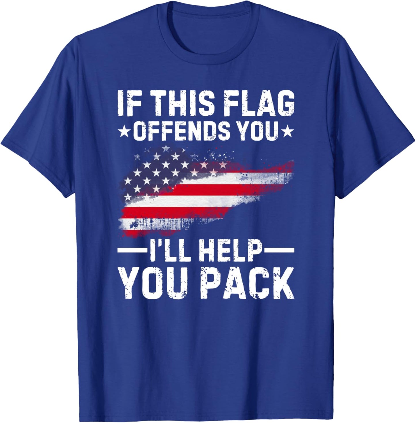 If This Flag Offends You I'll Help You Pack T-Shirt - T-Shirt | Royal