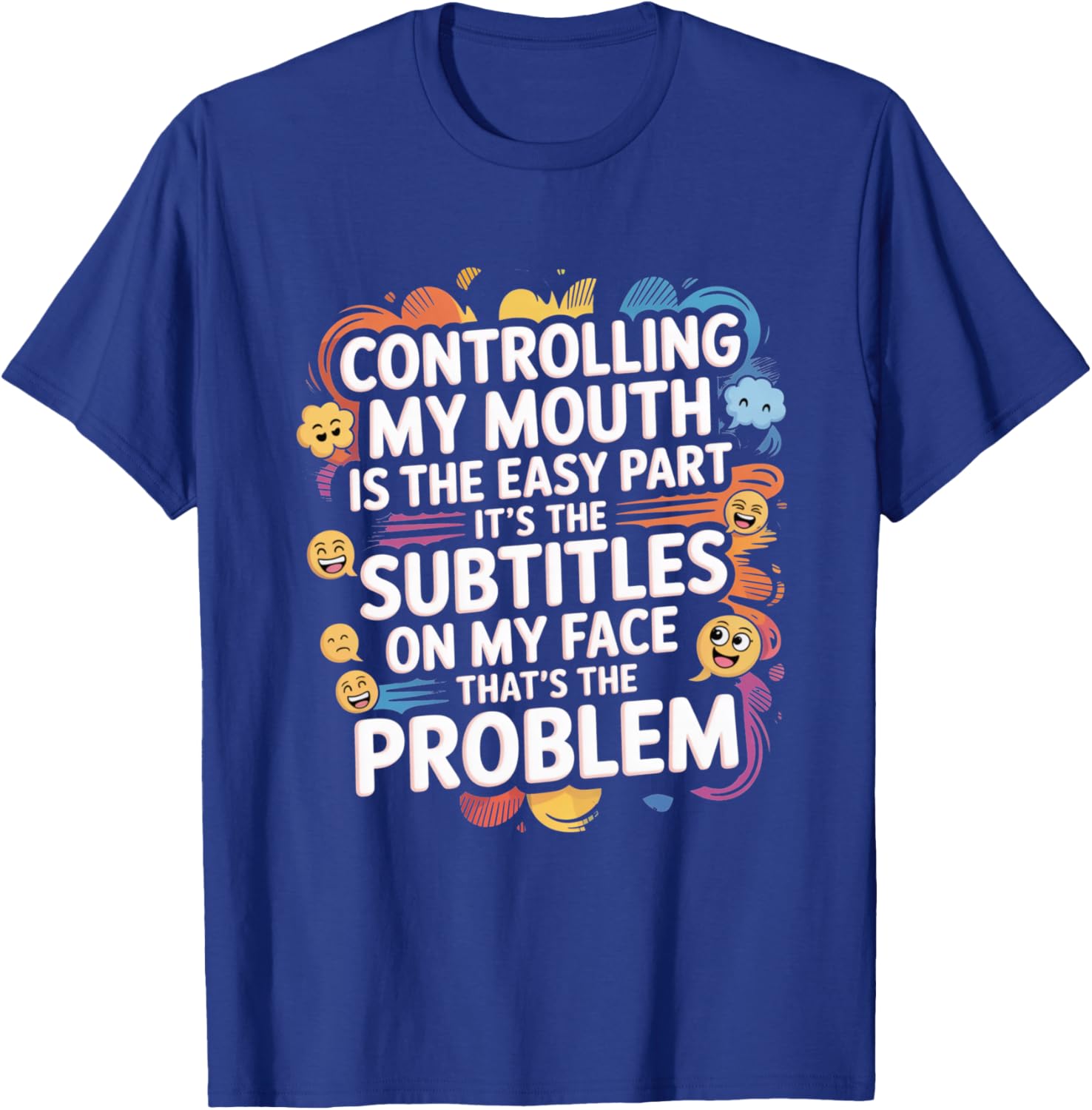 Controlling My Mouth Is The Easy Part Sarcastic Expression T-Shirt - T-Shirt | Royal