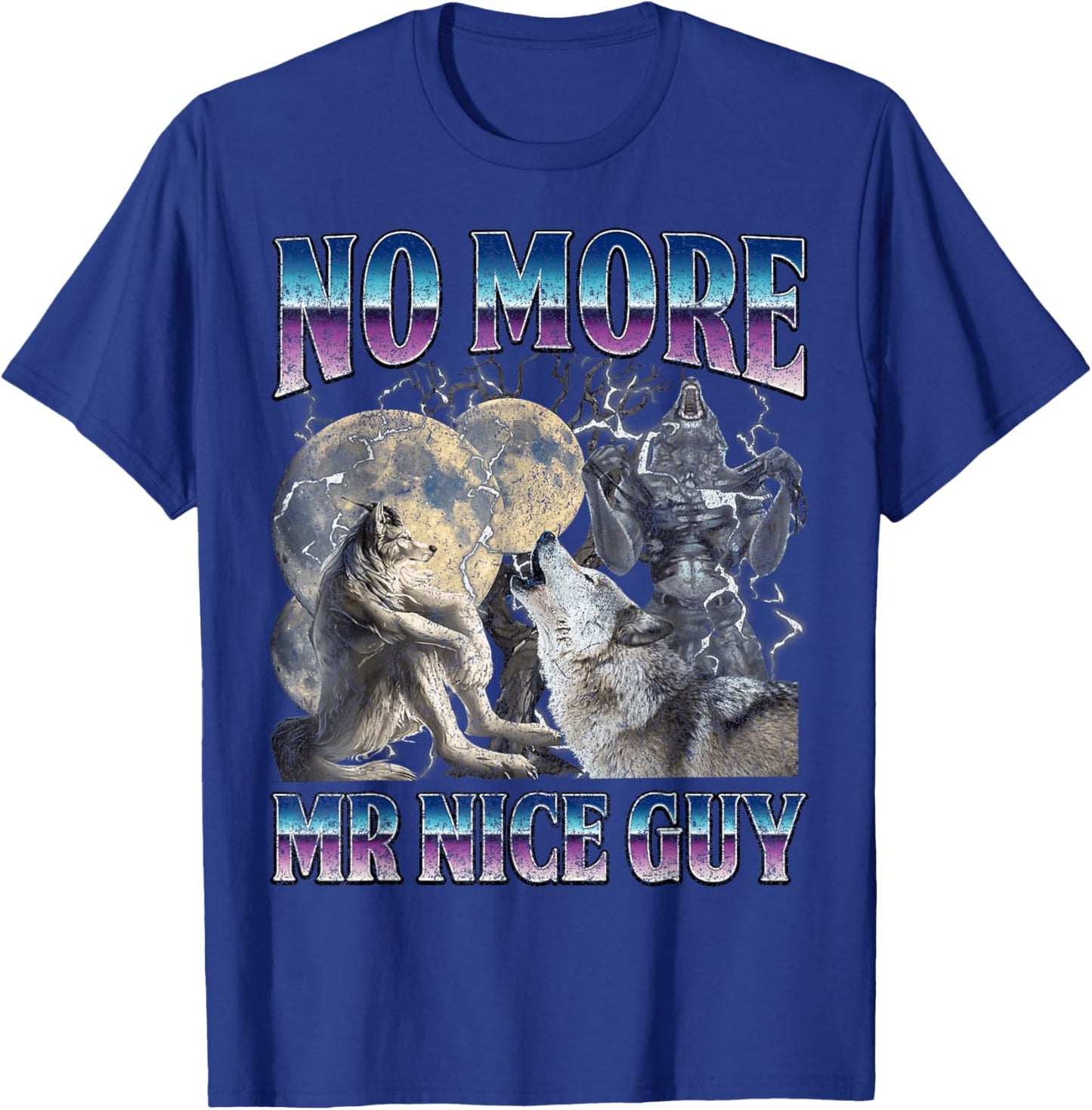 Funny Humor Saying No More Mr Nice Guy Alpha Wolf Meme Men T-Shirt - T-Shirt | Royal