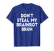 Don't Steal My Brainrot Bruh Funny Trending Internet Memes T-Shirt