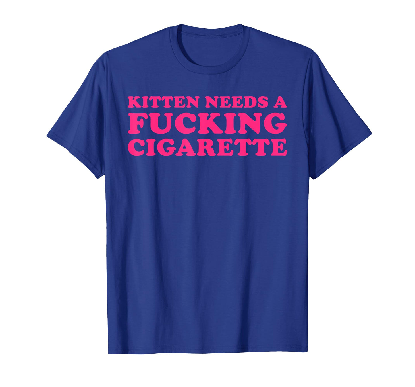 Kitten Needs A Fucking Cigarette Funny Cat Joke Cat Meme T-Shirt