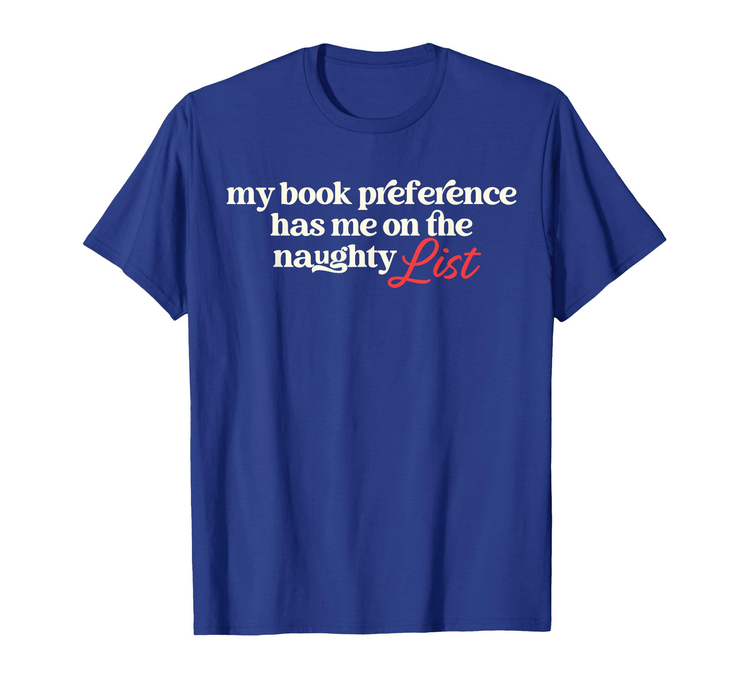 My Book Preference Has Me On Naughty List Christmas Quote T-Shirt