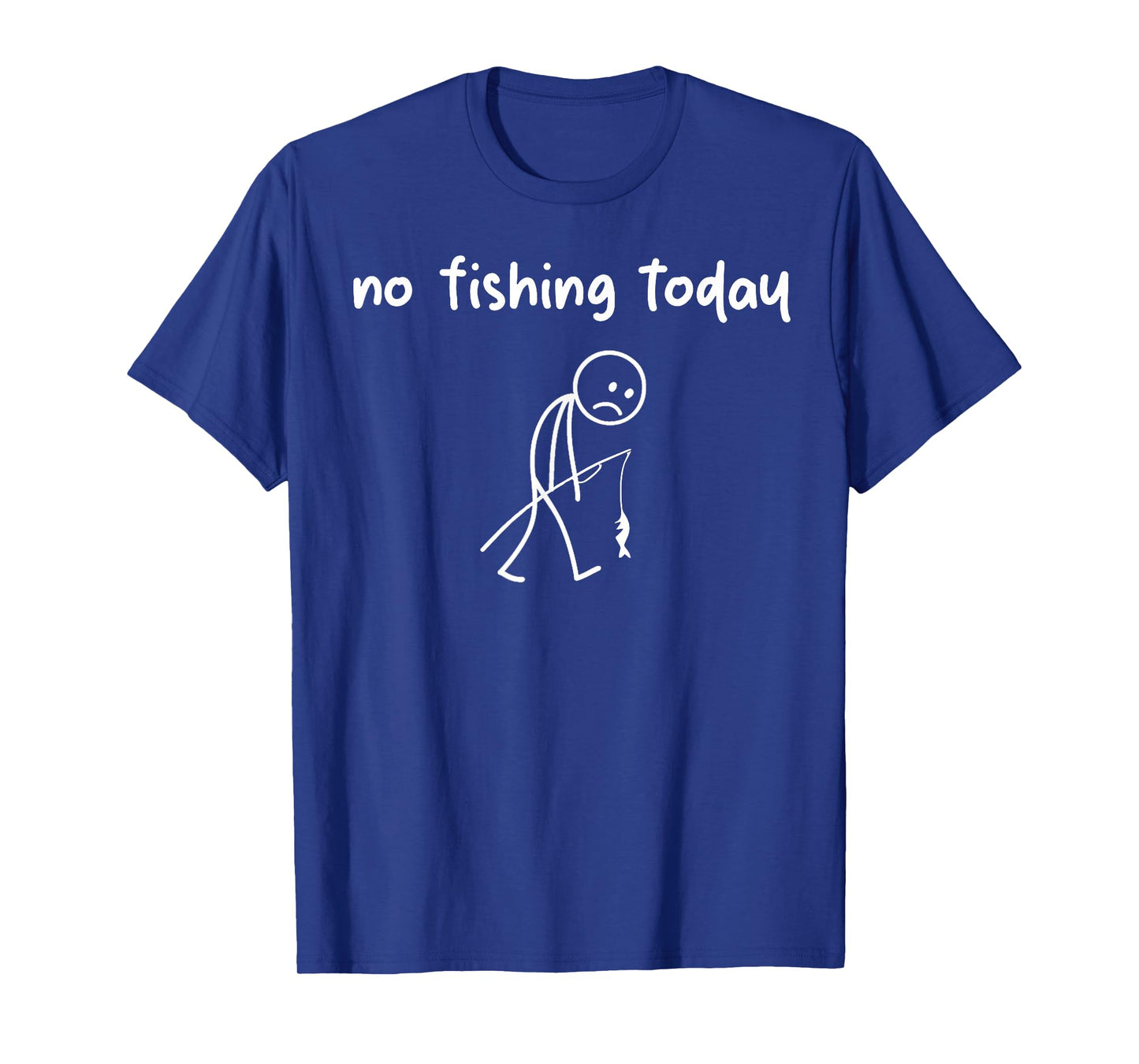 Funny Fishing Shirts for Men - Fishing - no Fishing Today T-Shirt