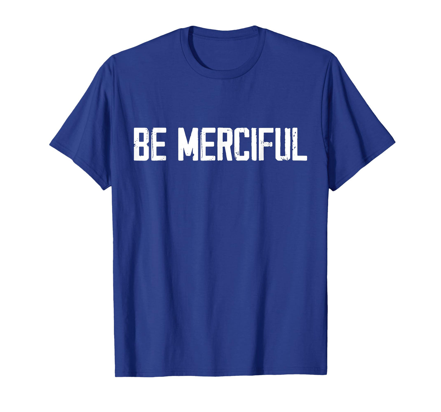 Be Merciful T-Shirt