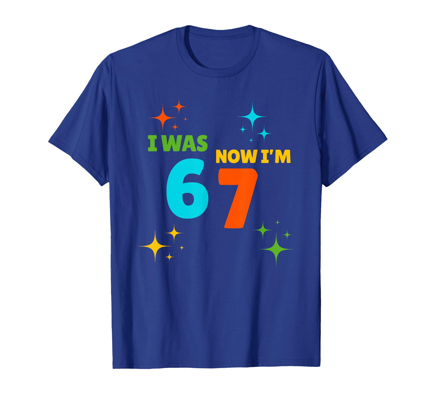 7 Year Old Birthday Shirt - was 6 Now I'm 7 67 Funny T-Shirt