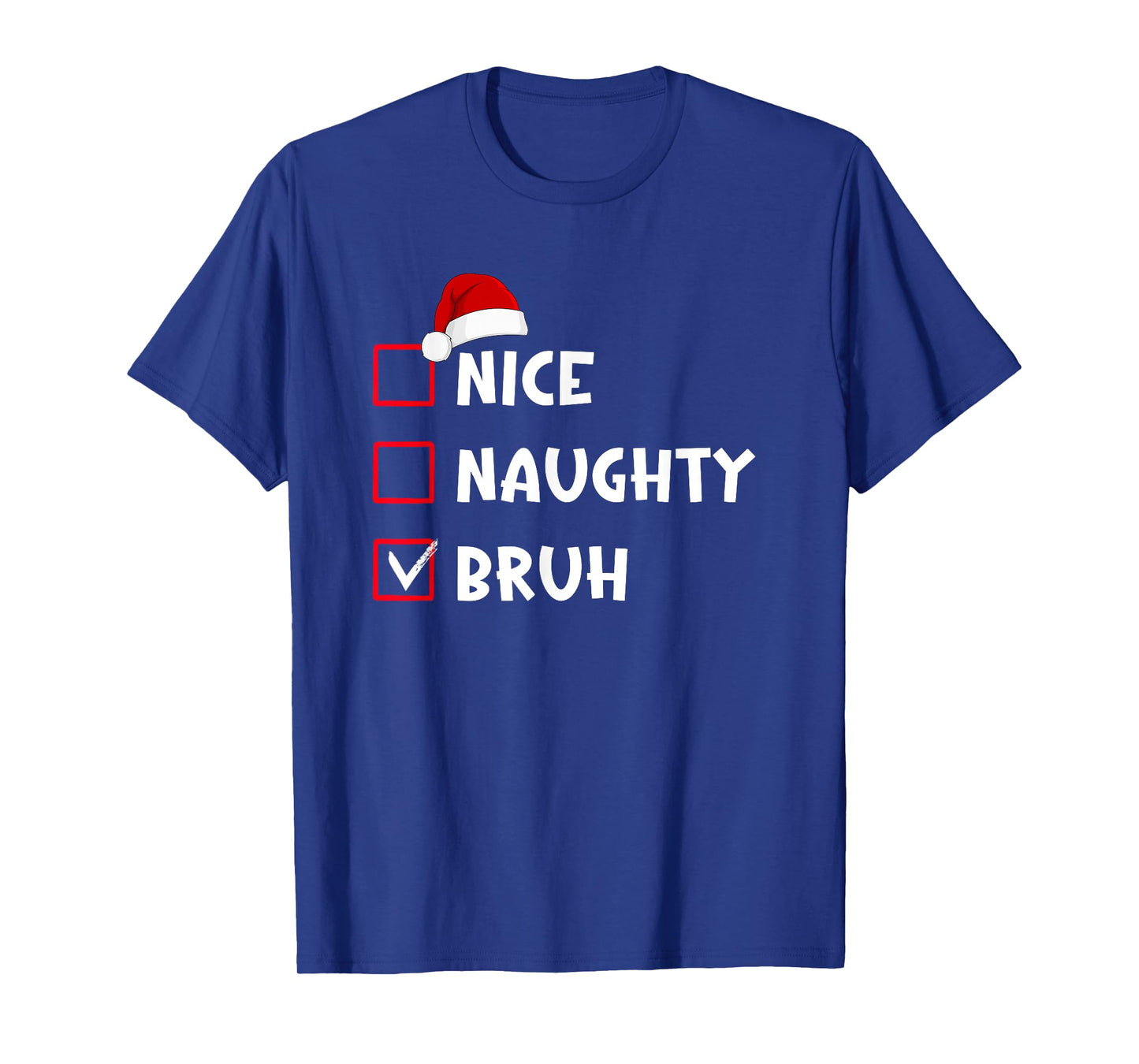 Nice Naughty Bruh Funny Christmas List T-Shirt