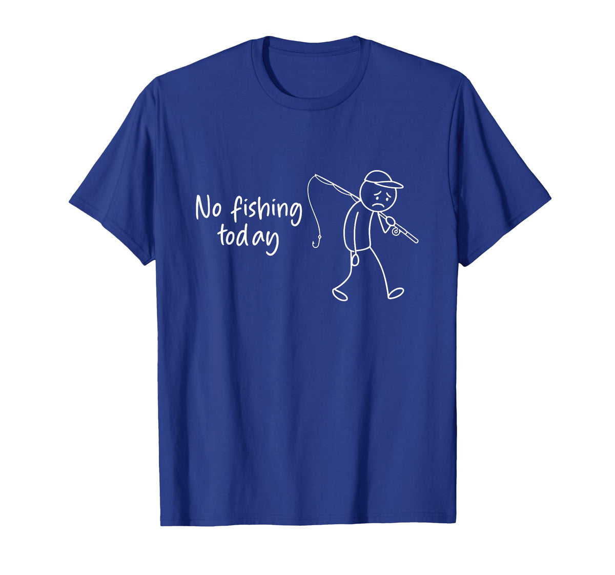 No Fishing Today Funny Fisherman T-Shirt